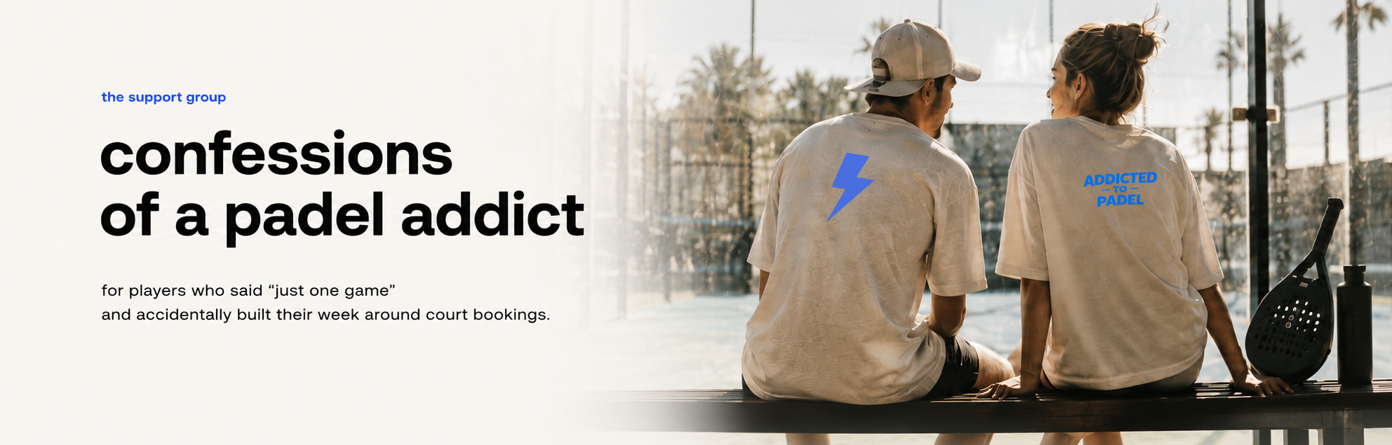 Two people sitting on a bench with 'confessions of a padel addict' text and logo.